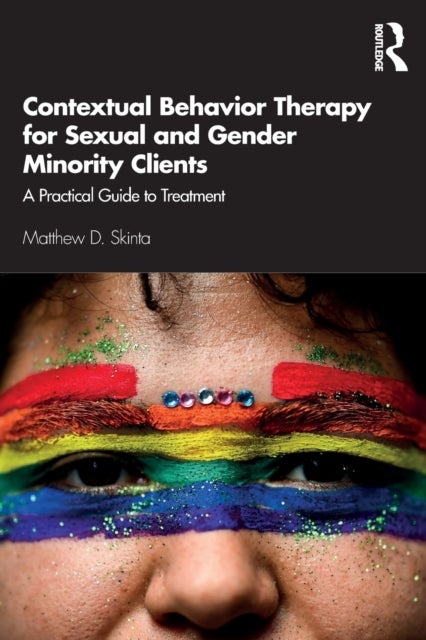 Bilde av Contextual Behavior Therapy For Sexual And Gender Minority Clients Av Matthew D. (private Practice California Usa) Skinta