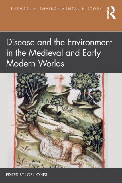 Bilde av Disease And The Environment In The Medieval And Early Modern Worlds