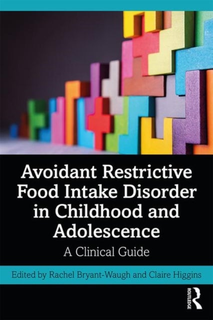 Bilde av Avoidant Restrictive Food Intake Disorder In Childhood And Adolescence Av Rachel Bryant-waugh &amp; Claire Higgins