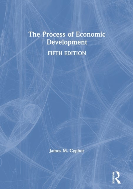 Bilde av The Process Of Economic Development Av James M. Cypher
