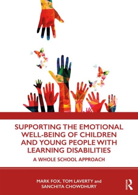 Bilde av Supporting The Emotional Well-being Of Children And Young People With Learning Disabilities Av Mark (university Of Wales Lampeter) Fox, Tom Laverty, S