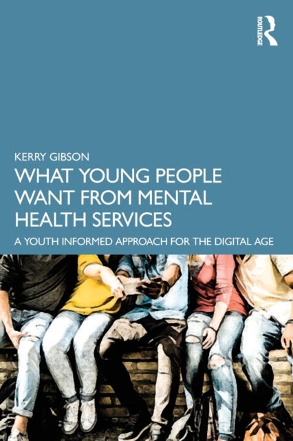 Bilde av What Young People Want From Mental Health Services Av Kerry Gibson