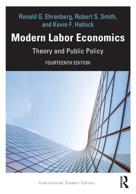 Bilde av Modern Labor Economics Av Ronald G. (cornell University Usa) Ehrenberg, Robert S. (cornell University Usa) Smith, Kevin Hallock