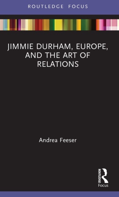 Bilde av Jimmie Durham, Europe, And The Art Of Relations Av Andrea Feeser