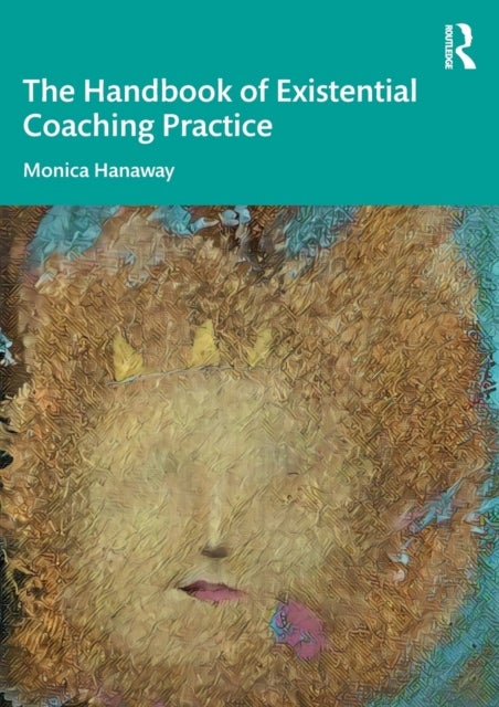 Bilde av The Handbook Of Existential Coaching Practice Av Monica Hanaway
