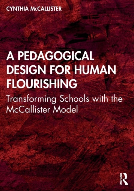 Bilde av A Pedagogical Design For Human Flourishing Av Cynthia Mccallister