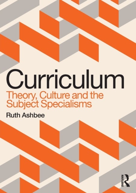 Bilde av Curriculum: Theory, Culture And The Subject Specialisms Av Ruth Ashbee