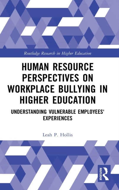 Bilde av Human Resource Perspectives On Workplace Bullying In Higher Education Av Leah P. (morgan State University Usa) Hollis