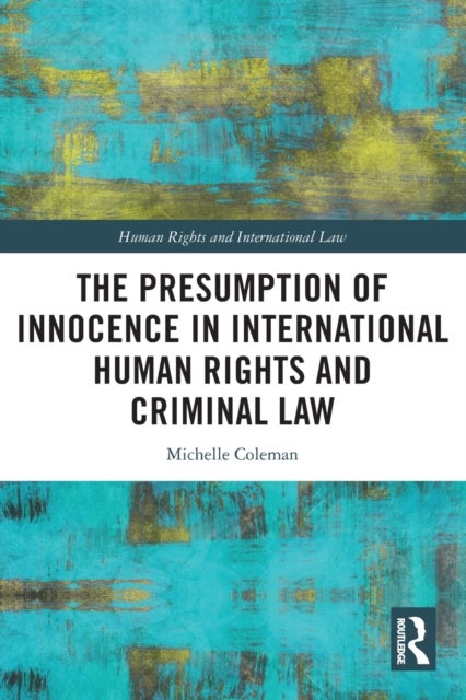 Bilde av The Presumption Of Innocence In International Human Rights And Criminal Law Av Michelle (dr Michelle Coleman Is A Lecturer In Law At Swansea Universit