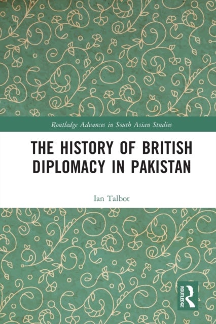 Bilde av The History Of British Diplomacy In Pakistan Av Ian (university Of Southampton Uk) Talbot