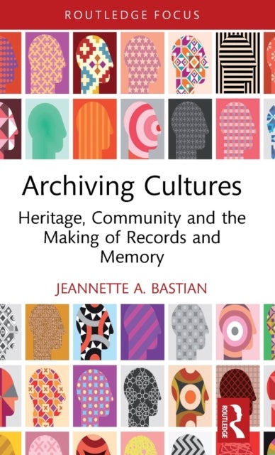 Bilde av Archiving Cultures Av Jeannette A. (emerita Professor At Simmons University.) Bastian