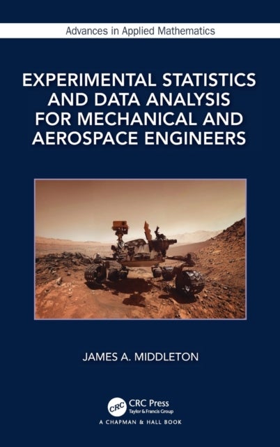 Bilde av Experimental Statistics And Data Analysis For Mechanical And Aerospace Engineers Av James A. Middleton