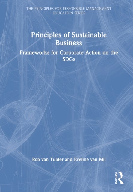 Bilde av Principles Of Sustainable Business Av Rob (erasmus University The Netherlands) Van Tulder, Eveline Van Mil