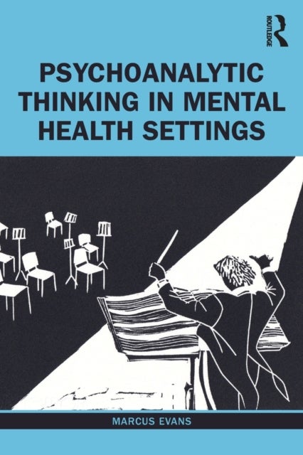 Bilde av Psychoanalytic Thinking In Mental Health Settings Av Marcus Evans