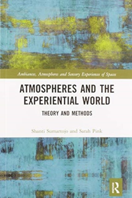 Bilde av Atmospheres And The Experiential World Av Shanti (monash University Australia) Sumartojo, Sarah (monash University) Pink