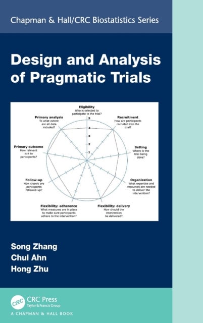 Bilde av Design And Analysis Of Pragmatic Trials Av Song (purdue University West Lafayette Indiana Usa) Zhang, Chul (univ Of Texas Sw Medical Center Usa) Ahn,