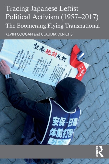 Bilde av Tracing Japanese Leftist Political Activism (1957 ¿ 2017) Av Kevin (independent Scholar Usa) Coogan, Claudia (humboldt-universitat Zu Berlin Germany)