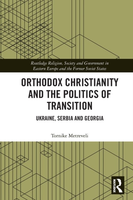 Bilde av Orthodox Christianity And The Politics Of Transition Av Tornike (university Of St Gallen Switzerland) Metreveli