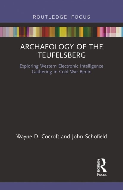 Bilde av Archaeology Of The Teufelsberg Av Wayne D Cocroft, John (gray&#039;s Inn Uk) Schofield
