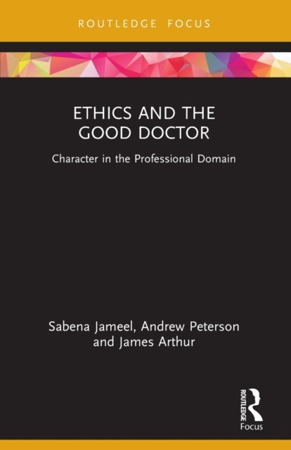 Bilde av Ethics And The Good Doctor Av Sabena Jameel, Andrew (university Of South Australia Australia.) Peterson, James (university Of Birmingham Uk) Arthur