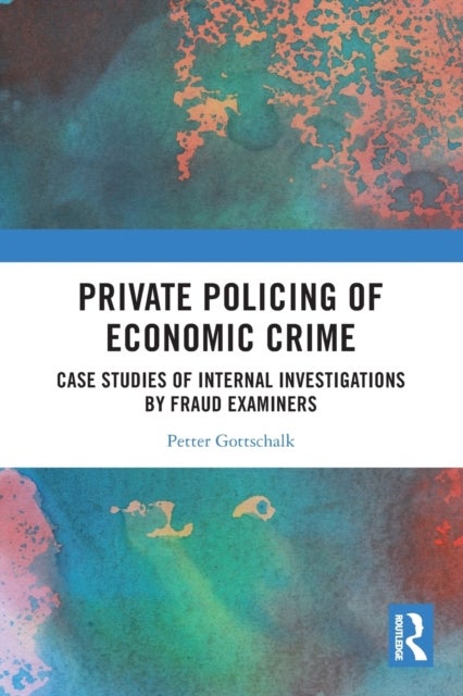 Bilde av Private Policing Of Economic Crime Av Petter (bi Norwegian Business School Oslo Norway) Gottschalk