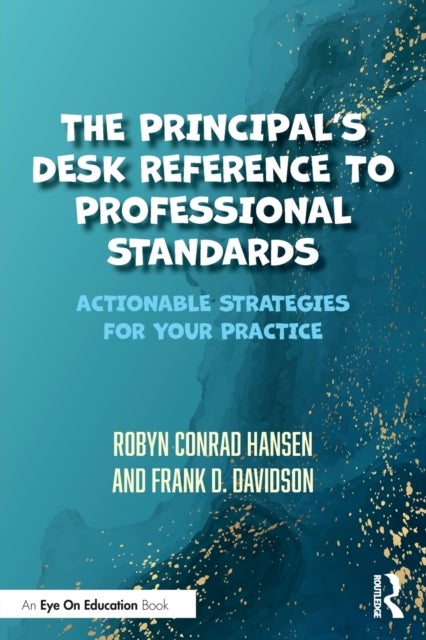 Bilde av The Principal&#039;s Desk Reference To Professional Standards Av Robyn Conrad (northern Arizona University) Hansen, Frank D. (northern Arizona Univers