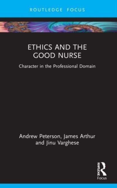 Bilde av Ethics And The Good Nurse Av Andrew (university Of Birmingham Englan Peterson