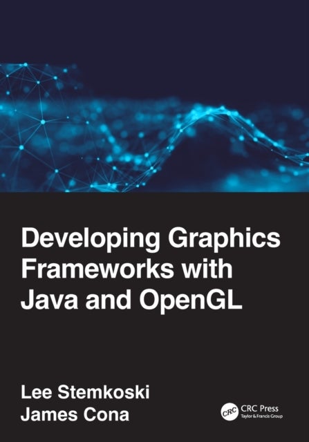 Bilde av Developing Graphics Frameworks With Java And Opengl Av Lee Stemkoski, James Cona