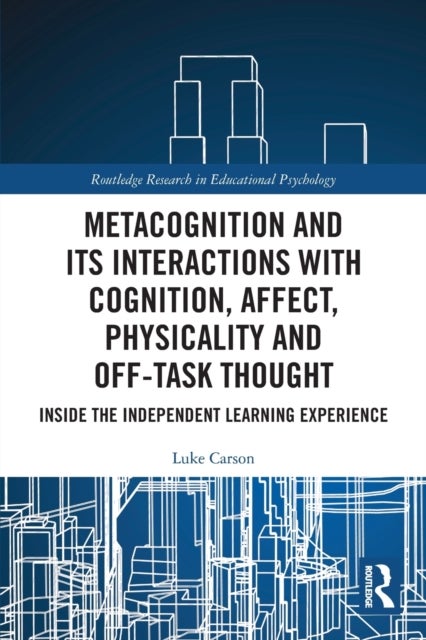 Bilde av Metacognition And Its Interactions With Cognition, Affect, Physicality And Off-task Thought Av Luke Carson