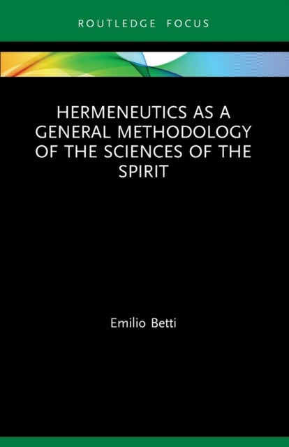 Bilde av Hermeneutics As A General Methodology Of The Sciences Of The Spirit Av Emilio Betti