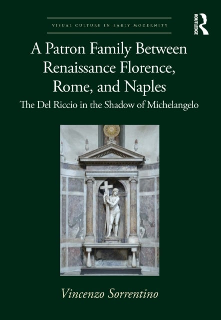 Bilde av A Patron Family Between Renaissance Florence, Rome, And Naples Av Vincenzo Sorrentino