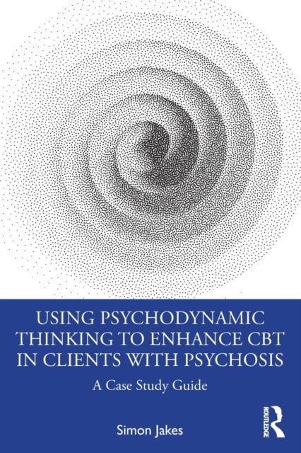 Bilde av Using Psychodynamic Thinking To Enhance Cbt In Clients With Psychosis Av Simon (south West Sydney Local Health District Australia) Jakes