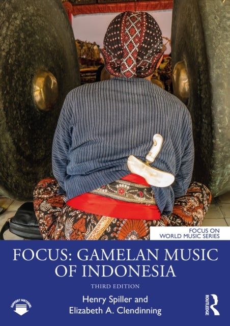 Bilde av Focus: Gamelan Music Of Indonesia Av Henry (university Of California Davis Usa) Spiller, Elizabeth A. Clendinning