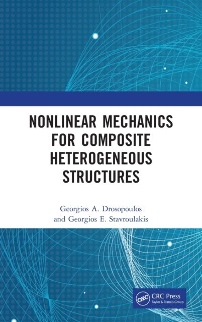 Bilde av Nonlinear Mechanics For Composite Heterogeneous Structures Av Georgios A. (university Of Kwazulu-natal South Africa) Drosopoulos, Georgios E. (technic