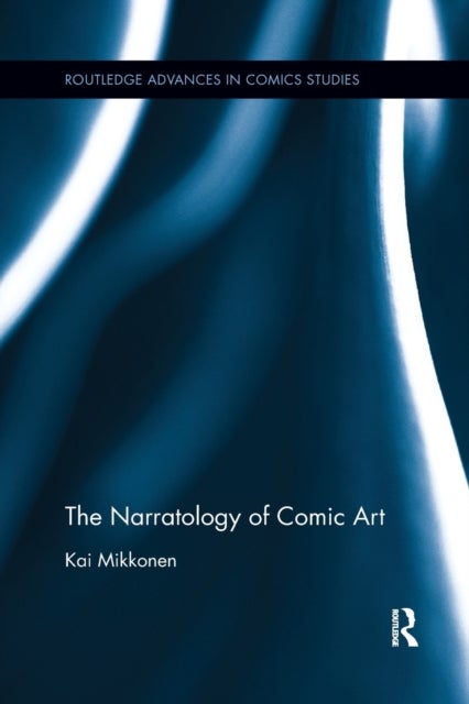 Bilde av The Narratology Of Comic Art Av Kai Mikkonen