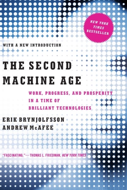 Bilde av The Second Machine Age Av Erik (mit) Brynjolfsson, Andrew (mit) Mcafee