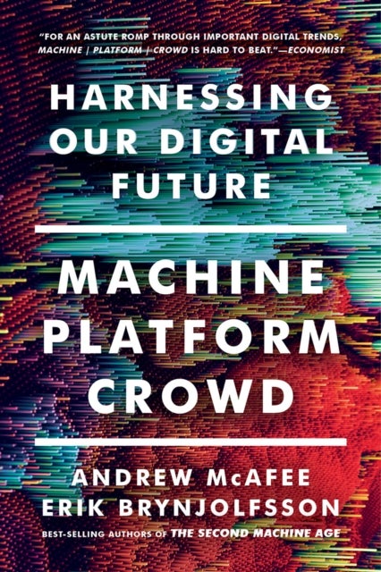 Bilde av Machine, Platform, Crowd Av Andrew (mit) Mcafee, Erik (mit) Brynjolfsson