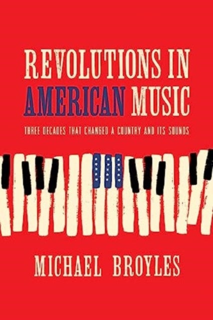 Bilde av Revolutions In American Music Av Michael (florida State University) Broyles