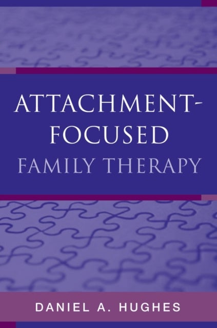 Bilde av Attachment-focused Family Therapy Av Daniel A. (dyadic Developmental Psychotherapy Institute) Hughes