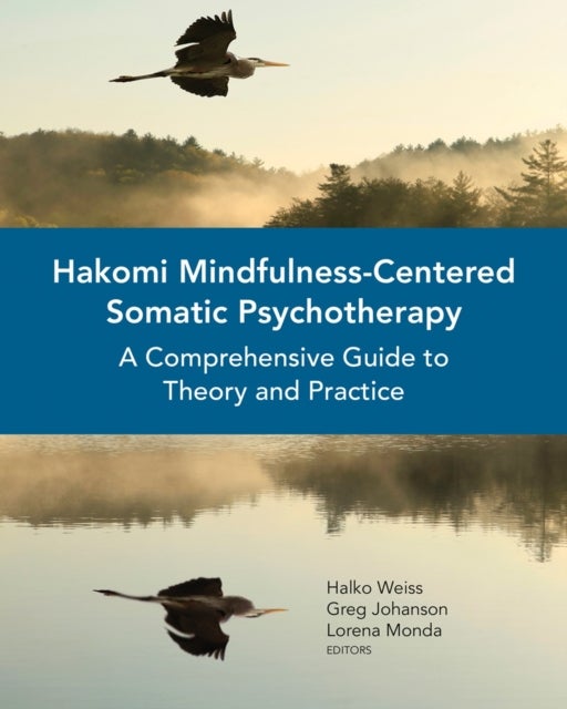 Bilde av Hakomi Mindfulness-centered Somatic Psychotherapy Av Halko Weiss, Greg Johanson, Lorena Monda
