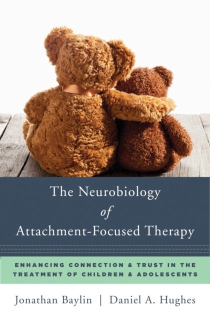 Bilde av The Neurobiology Of Attachment-focused Therapy Av Jonathan Baylin, Daniel A. (dyadic Developmental Psychotherapy Institute) Hughes