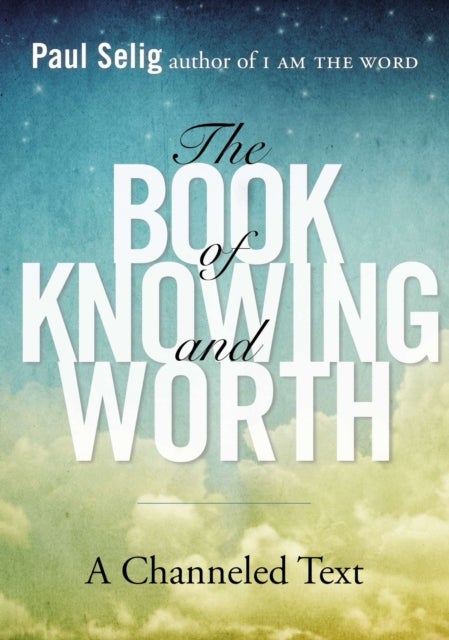 Bilde av Book Of Knowing And Worth Av Paul (paul Selig) Selig