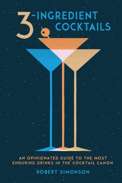 Bilde av 3-ingredient Cocktails Av Robert Simonson