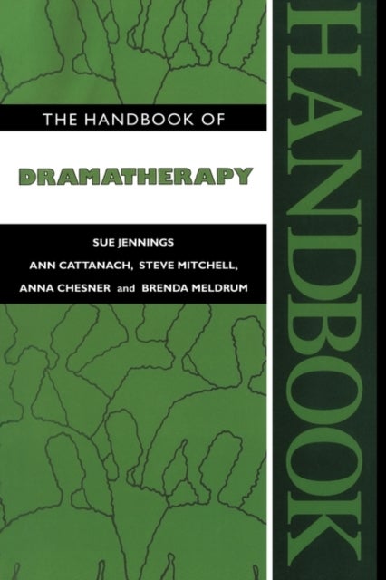 Bilde av The Handbook Of Dramatherapy Av Sue Jennings, Ann Cattanach, Steve Mitchell, Anna Chesner, Brenda Meldrum, Steve Mitchell Nfa