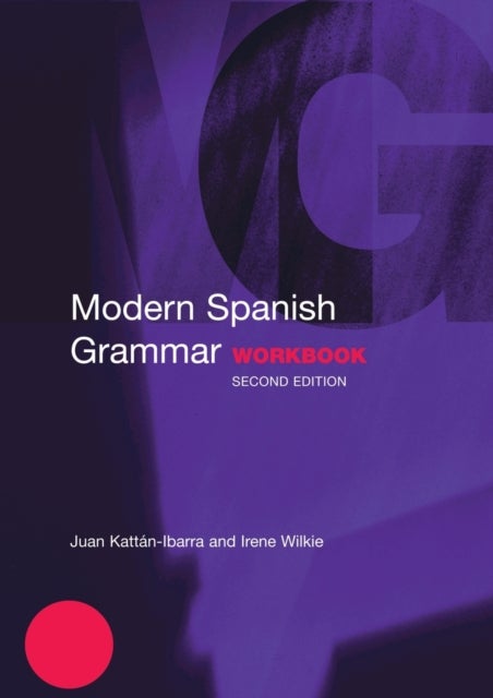 Bilde av Modern Spanish Grammar Workbook Av Juan Kattan-ibarra, Irene (university Of The West Of England Uk) Wilkie