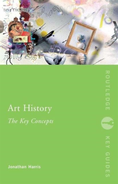 Bilde av Art History: The Key Concepts Av Jonathan (universiity For The Creative Arts Uk) Harris