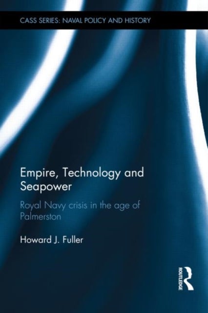Bilde av Empire, Technology And Seapower Av Howard J. (university Of Wolverhampton Uk University Of Wolverhampton Uk) Fuller