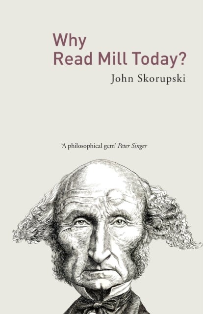 Bilde av Why Read Mill Today? Av John (university Of St. Andrews Uk) Skorupski