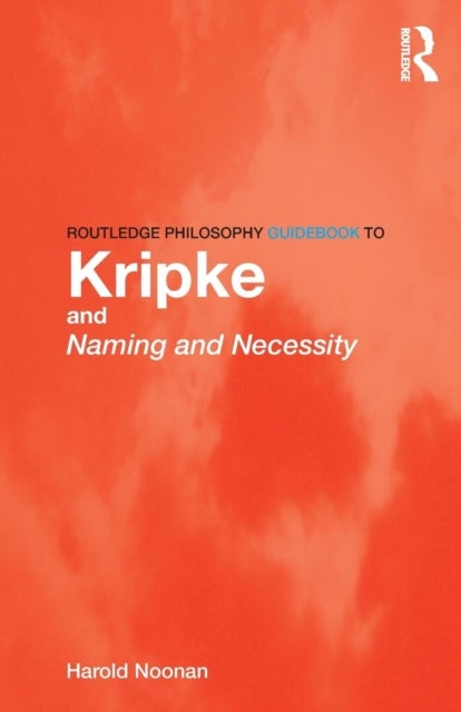 Bilde av Routledge Philosophy Guidebook To Kripke And Naming And Necessity Av Harold (university Of Nottingham Uk) Noonan