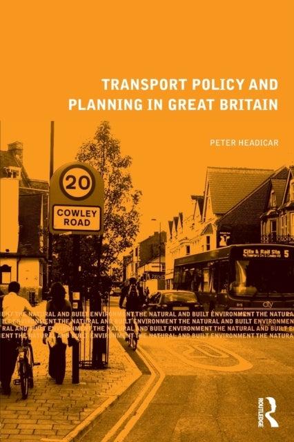 Bilde av Transport Policy And Planning In Great Britain Av Peter (oxford Brookes University Uk) Headicar